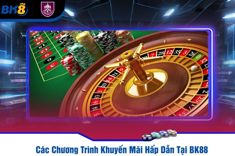 Các Chương Trình Khuyến Mãi Hấp Dẫn Tại BK88