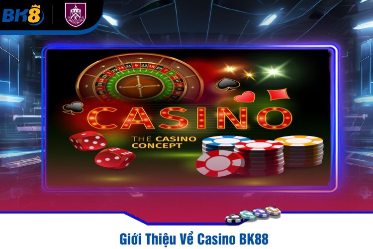 Giới Thiệu Về Casino BK88