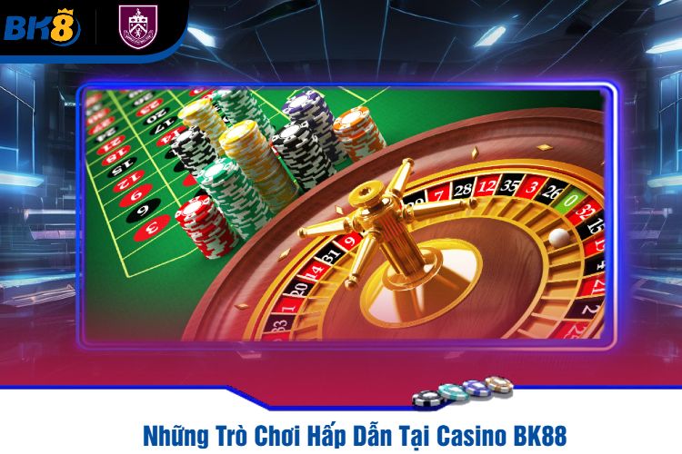 Những Trò Chơi Hấp Dẫn Tại Casino BK88